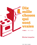 Dix mille choses qui sont vraies, t. 01